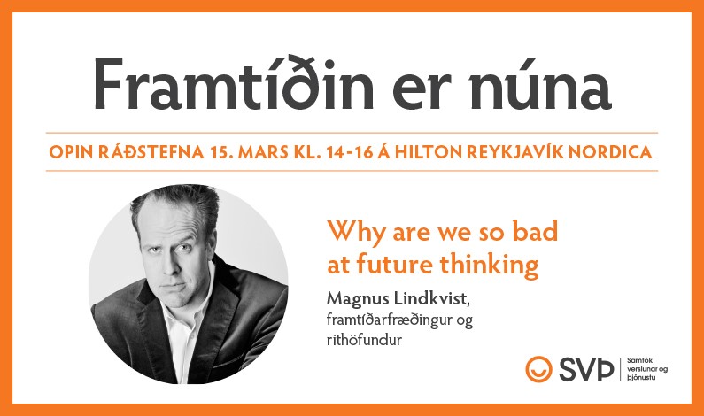 FRAMTÍÐIN ER NÚNA – Opin ráðstefna fimmtudaginn 15. mars