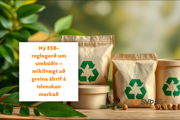 Ný ESB-reglugerð um umbúðir – mikilvægt að greina áhrif á íslenskan markað