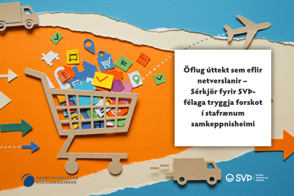 Öflug úttekt sem eflir netverslanir – Sérkjör fyrir SVÞ-félaga tryggja forskot í stafrænum samkeppnisheimi