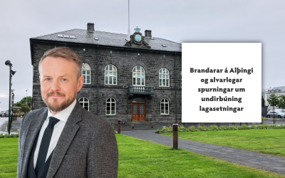 Brandarar á Alþingi og alvarlegar spurningar um undirbúning lagasetningar