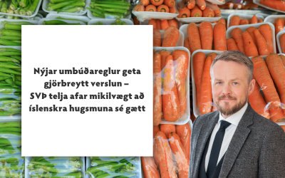 Nýjar umbúðareglur geta gjörbreytt verslun – SVÞ telja afar mikilvægt að íslenskra hugsmuna sé gætt